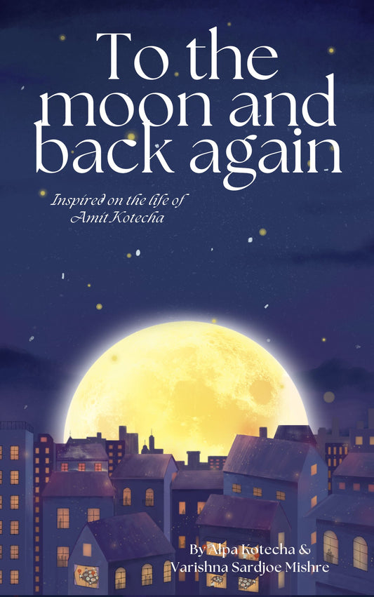 To the Moon and back again | Inspired by the life of Amit Kotecha